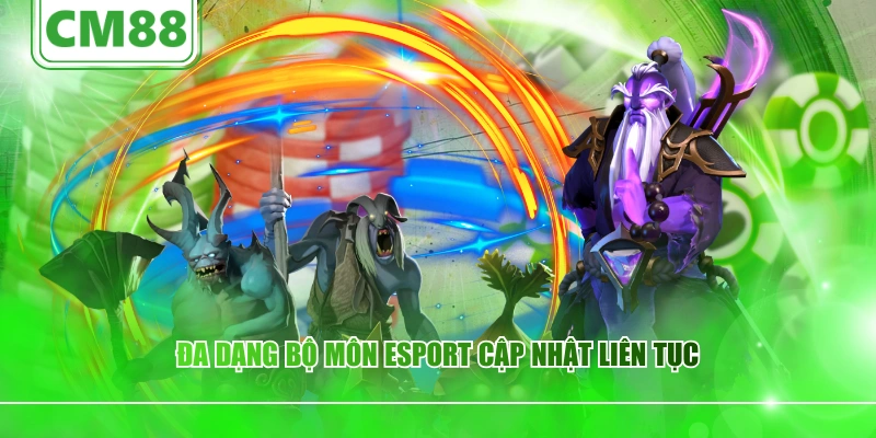 Đa dạng bộ môn esport cập nhật liên tục