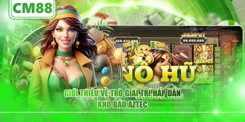 Giới thiệu về trò giải trí hấp dẫn kho báu Aztec