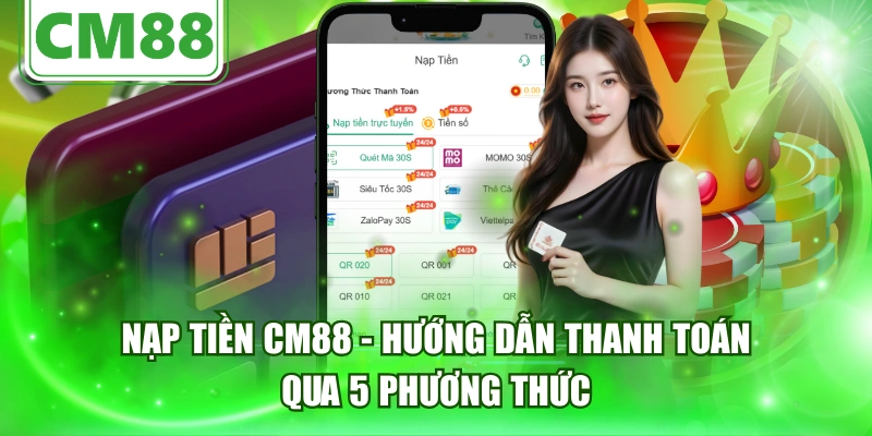 Nạp Tiền CM88 - Hướng Dẫn Thanh Toán Qua 5 Phương Thức